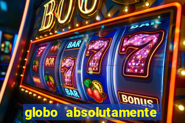 globo absolutamente sobretudo 2018